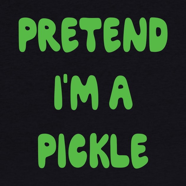 Pretend I'm a Pickle Halloween Costume Funny gift by MaryMary